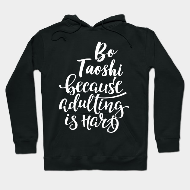 Bo Taoshi Because Adulting Is Hard Hoodie by ProjectX23Red